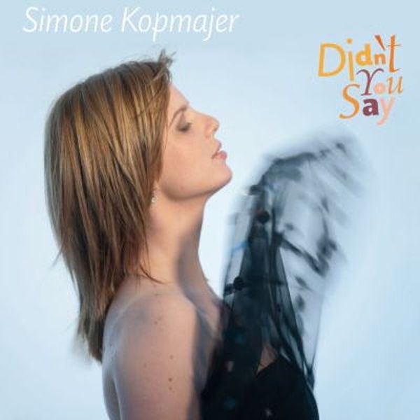 Simone Kopmajer – Didn't You Say