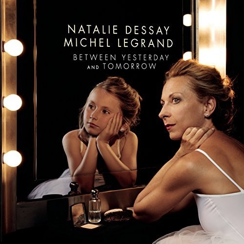 Natalie Dessay - Between Yesterday and Tomorrow