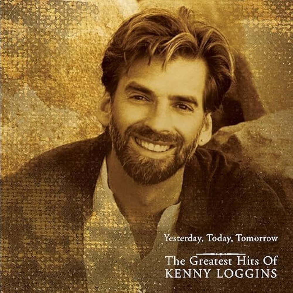 Kenny Loggins – Yesterday, Today, Tomorrow